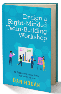 Design a Right-Minded Team-Building Workshop 12 Steps to Create a Team That Works as One