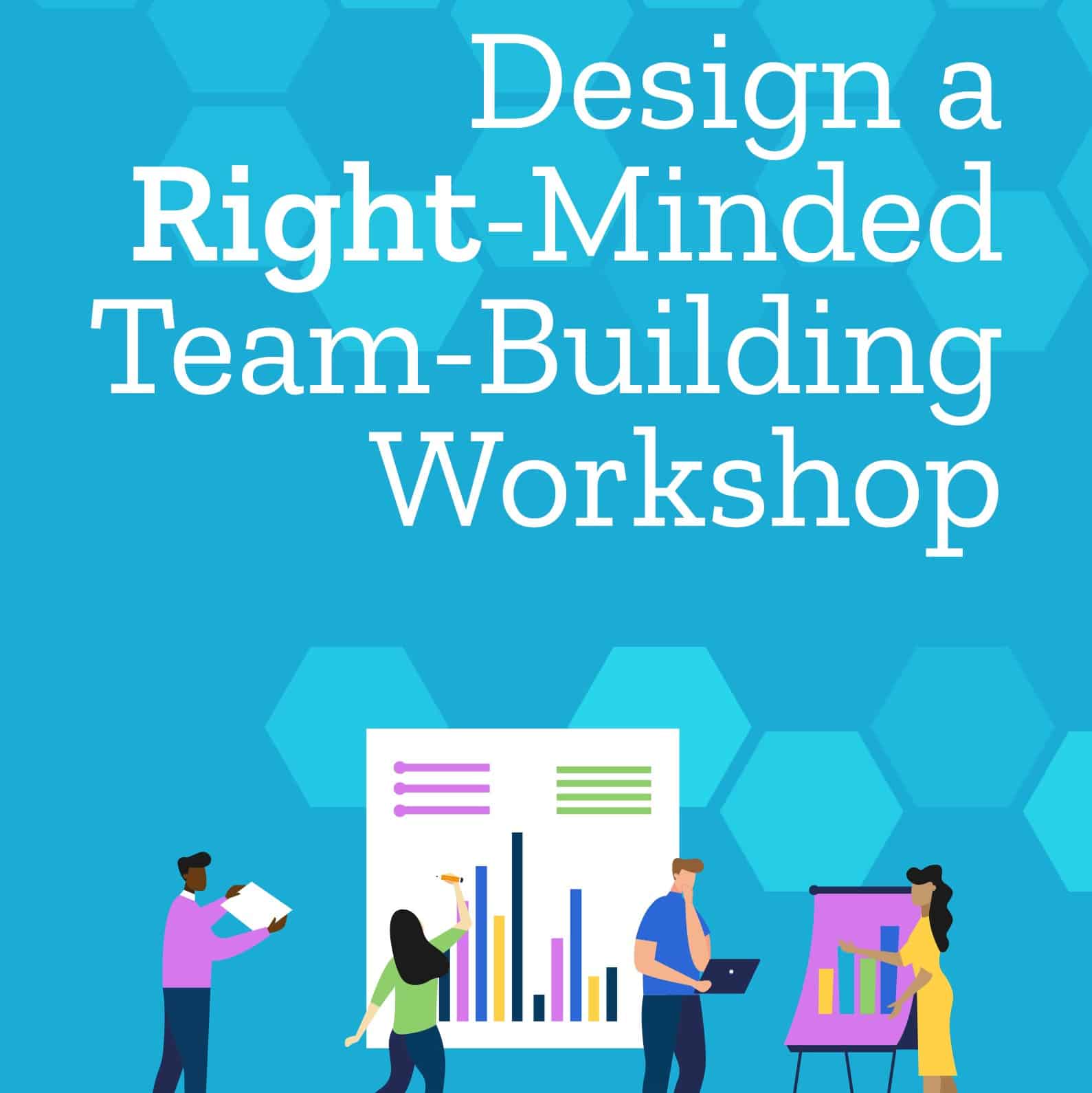 Design a Right-Minded Team-building Workshop Package