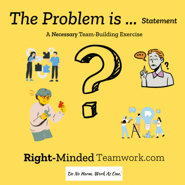 The Problem Statement - a necessary team-building exercise